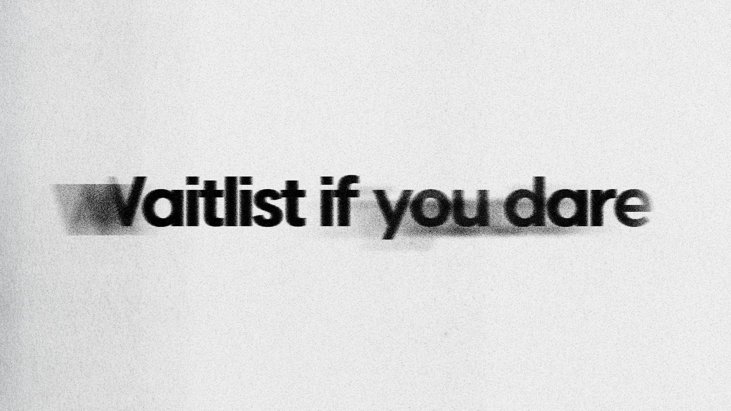 WaitlistIfYouDare.jpg