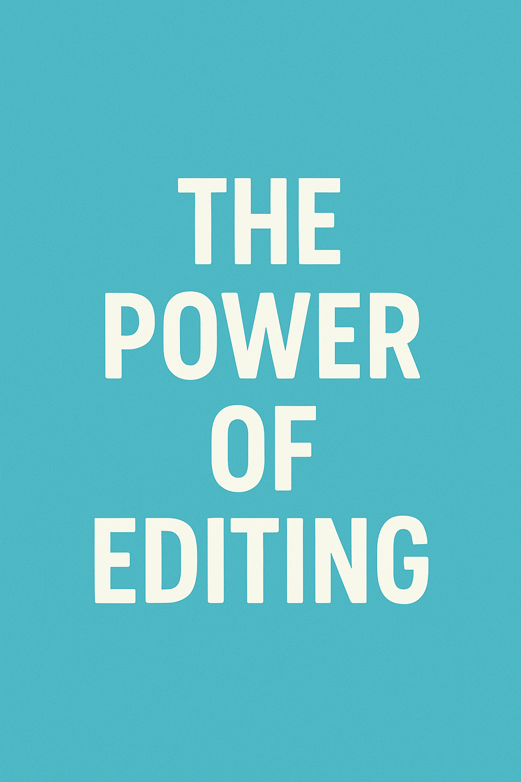 The Power of Editing 