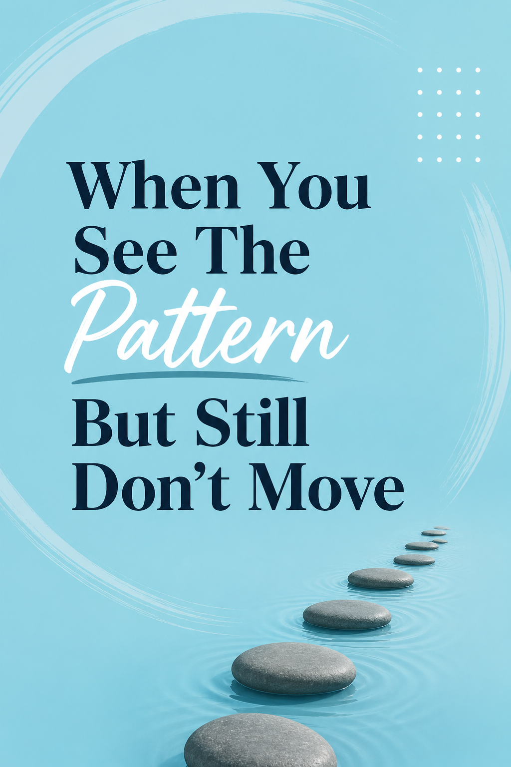 When You See The Pattern But Still Don’t Move 