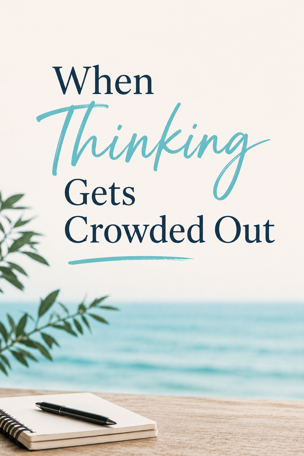 When Thinking Gets Crowded Out 