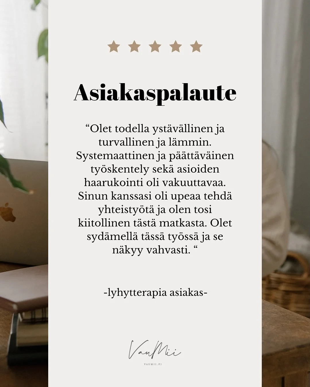 M&auml; ajattelen, ett&auml; mun vahvuus terapeuttina on mun l&auml;sn&auml;olossa, siin&auml; kuinka pystyn asettumaan toisen asemaan, ymm&auml;rt&auml;m&auml;&auml;n monenlaisia n&auml;k&ouml;kulmia, kuulemaan rivien v&auml;list&auml;, aistimaan tu