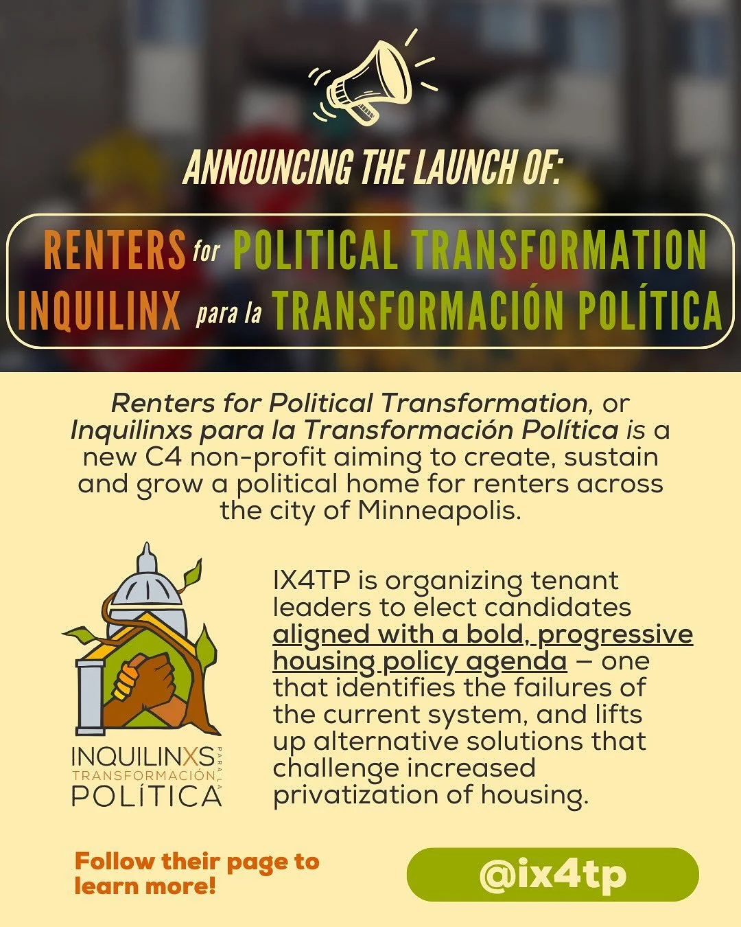 We are so excited for the launch of our sister organization: Inquilinxs para la Transformaci&oacute;n Pol&iacute;tica / Renters for Political Transformation! ✊🏾 Please go follow their page @ix4tp to learn more about the housing issues on the ballot 