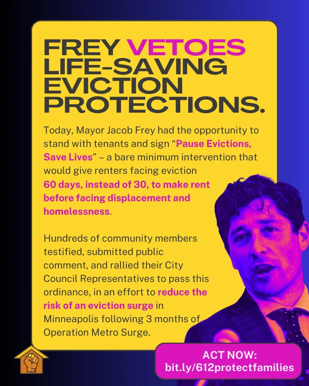 BREAKING: Jacob Frey has vetoed "Pause Evictions, Save Lives," an intervention to extend the pre-eviction notice period from 30 to 60 days, which passed the Minneapolis City Council last week. 

TAKE ACTION NOW: bit.ly/612protectfamilies

W
