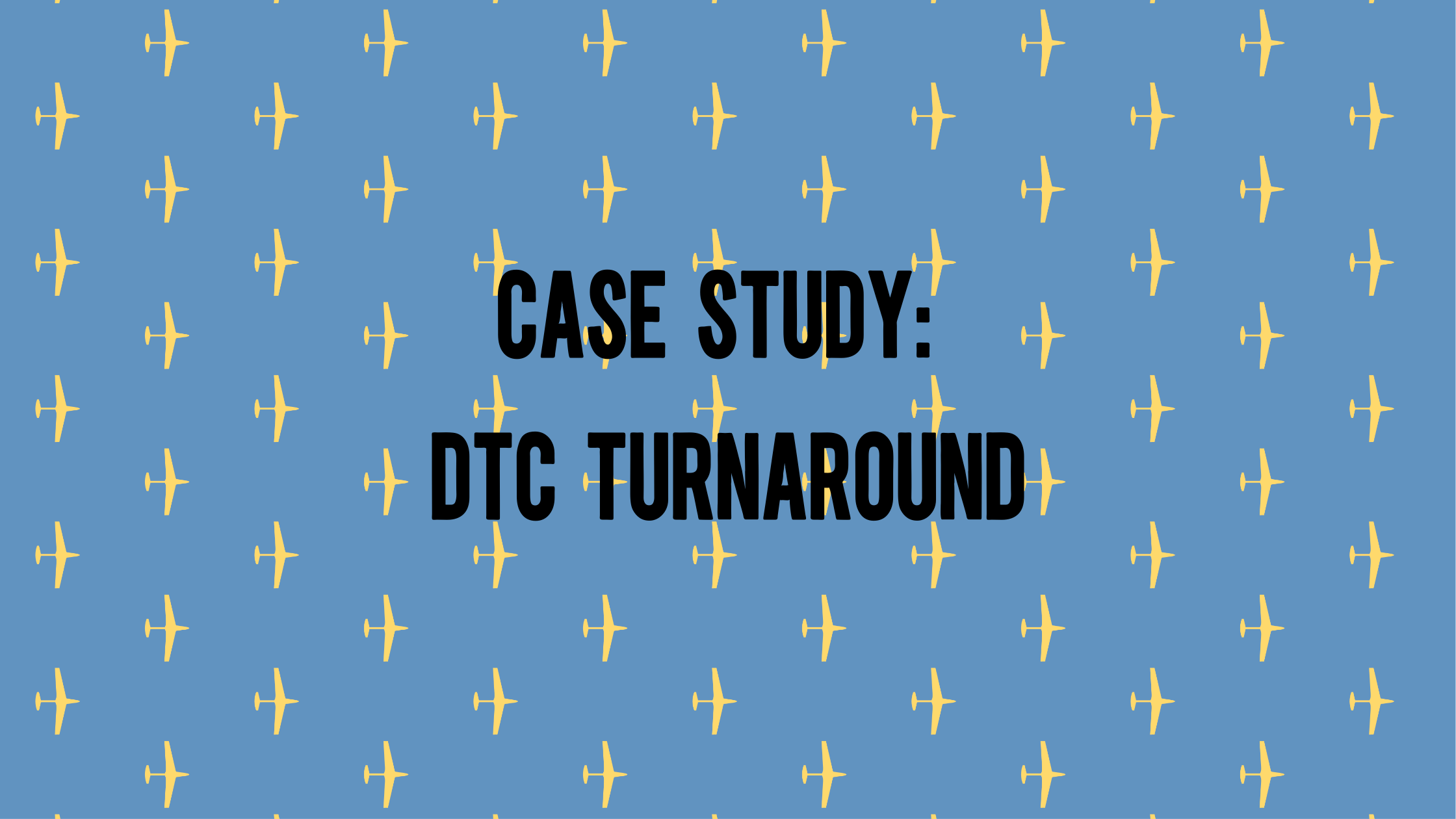 Case Study: DTC Turnaround