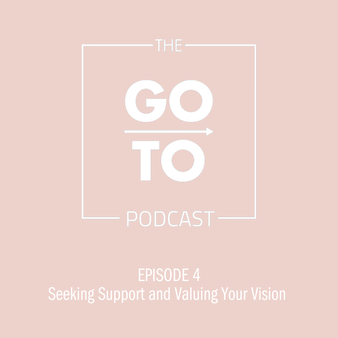 Episode 4: Seeking Support and Valuing Your Vision