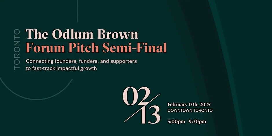 The Odlum Brown Forum Pitch Semi-Final Event 2024-2025 Toronto