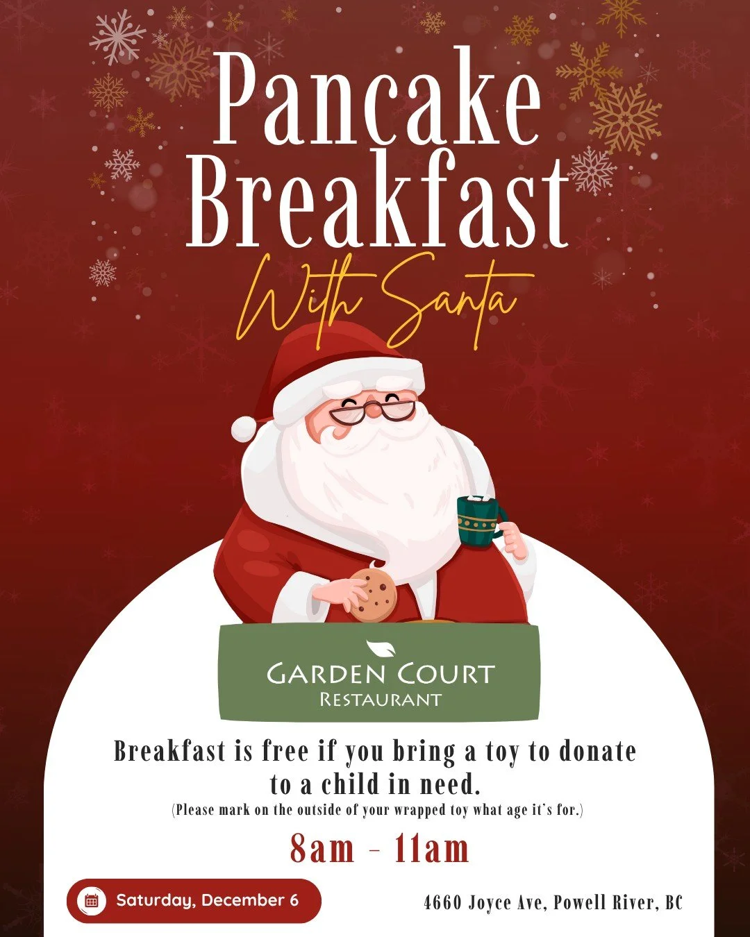 Come to the Garden Court Restaurant at the Powell River Town Centre Hotel to have a wonderful pancake breakfast with Santa!