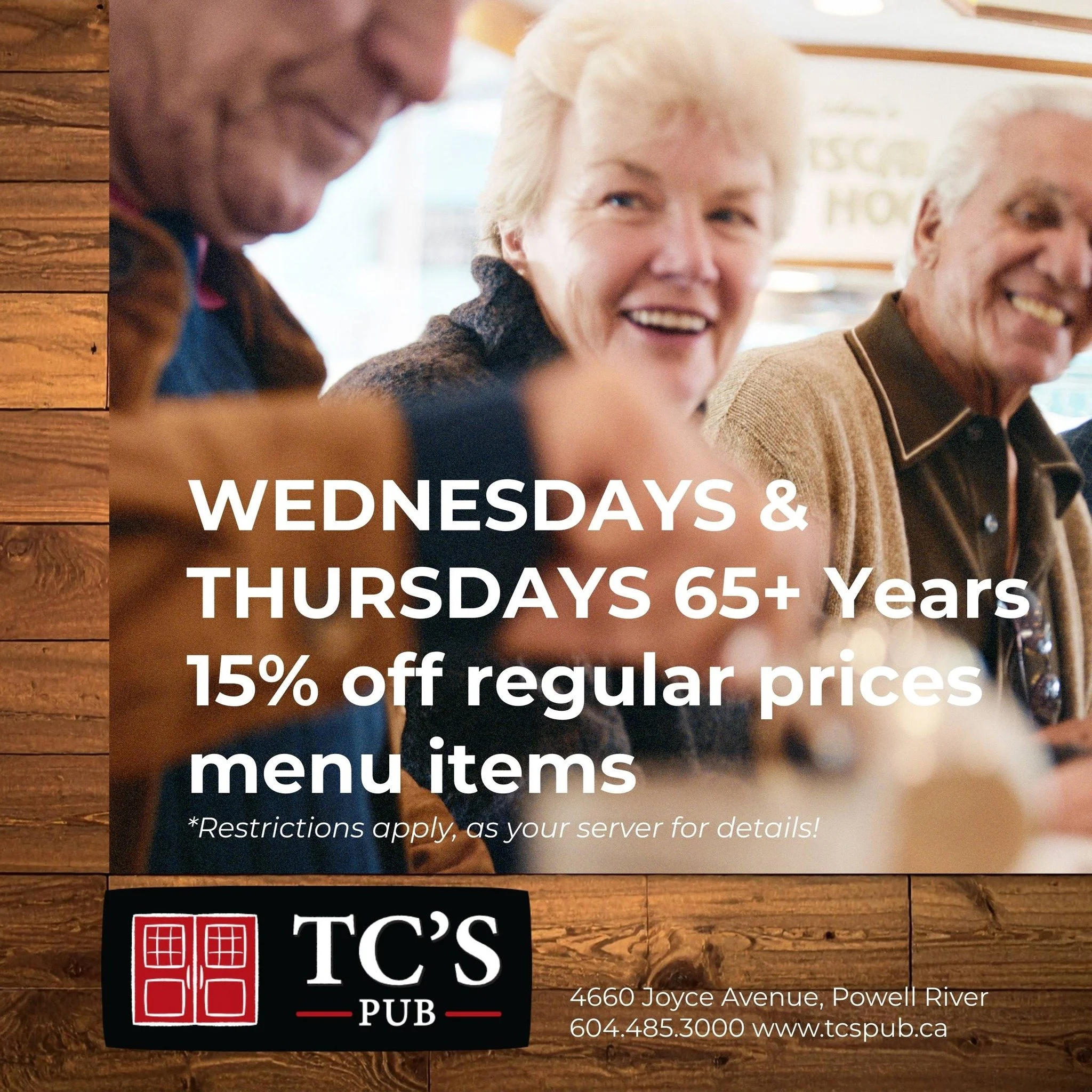 Wednesdays &amp; Thursdays are all about the seniors! 
If you&rsquo;re 65+ years young, then you receive 15% off regular priced food items. 
 **Ask your server for full details, TC's Pub only**
For our full menu, please visit. www.tcspub.ca