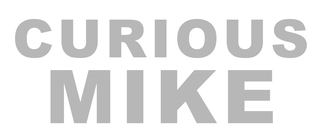 CURIOUS MIKE