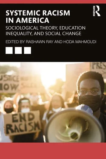 Systemic Racism in America: Sociological Theory, Education Inequality, and Social Change (2022)