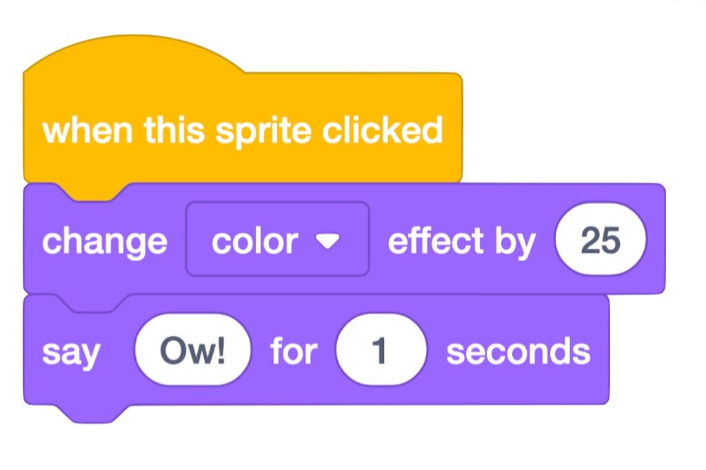 Scratch snippet that reads when this sprite is clicked, change color effect by 25 then say ow for 1 second.