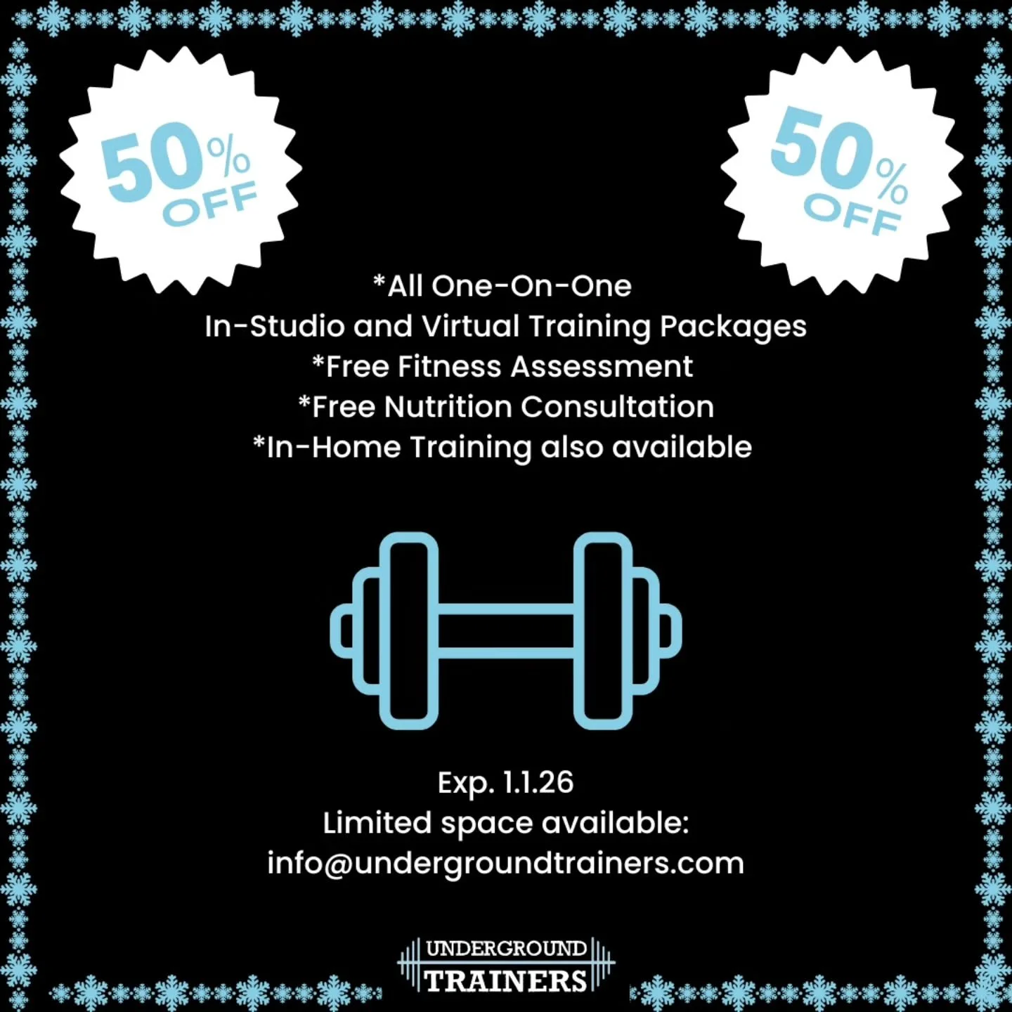 50% OFF IN-STUDIO AND VIRTUAL TRAINING ON PACKAGES
*Includes free fitness assessment and nutrition consultation 
*In-Home training available 
LIMITED SPACE AVAILABLE 
*Contact us through our email listed above or Instagram. 
exp. 1.1.26