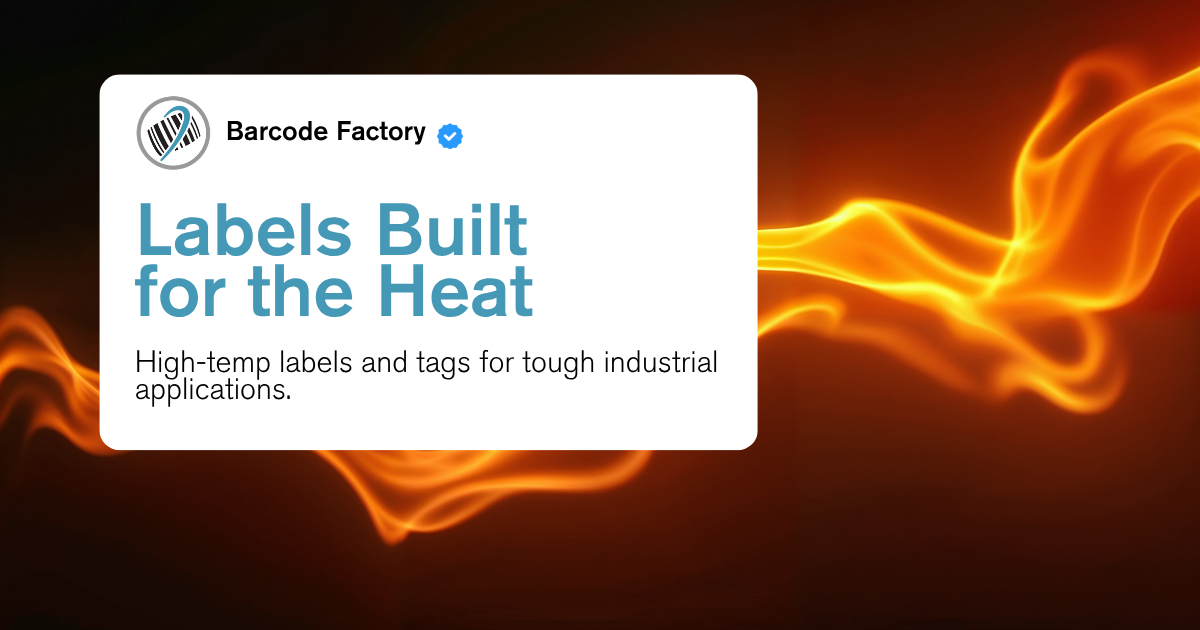 Barcode Factory graphic with flame background and text reading “Labels Built for the Heat,” promoting high-temp labels and tags for tough industrial applications.