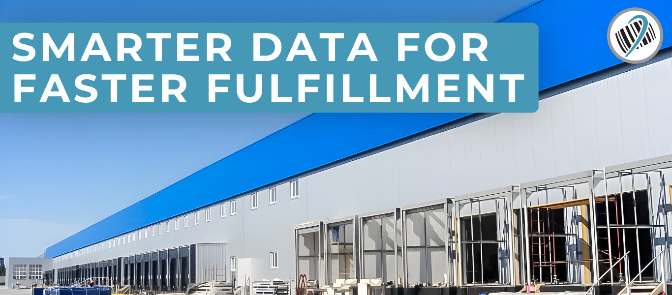 a warehouse with overlaying text saying smarter data for faster fulfillment with a barcode factory logo on the top right corner