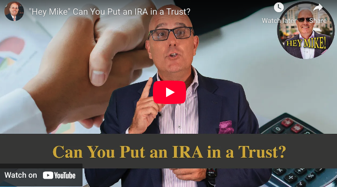 [VIDEO] Can You Put an IRA in a Trust? - Hey Mike! 