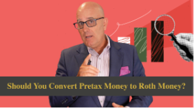 [VIDEO]  Should You Convert Pretax Money to Roth Money?