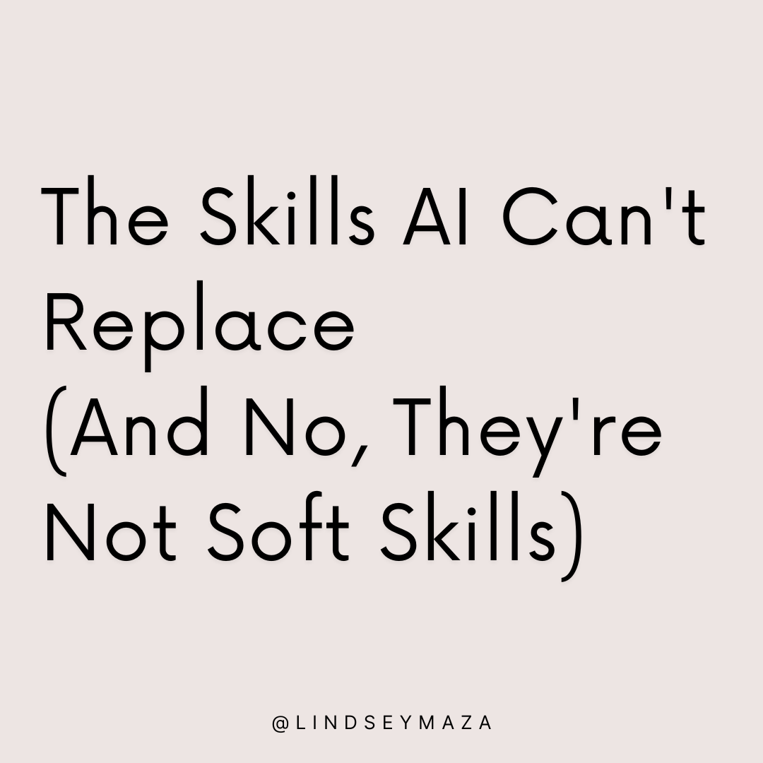 The Skills AI Can't Replace (And No, They're Not Soft Skills)