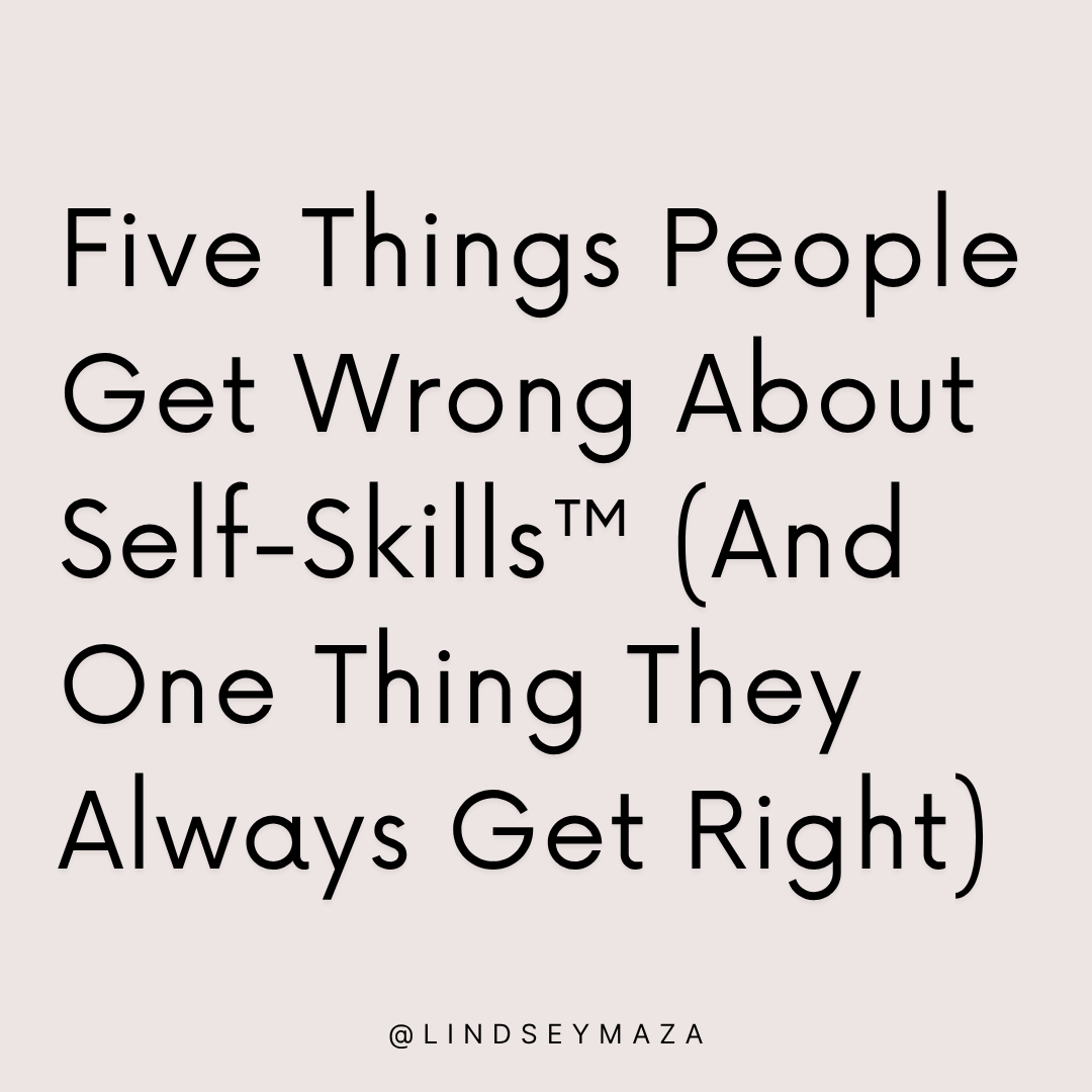 Five Things People Get Wrong About Self-Skills™ (And One Thing They Always Get Right)