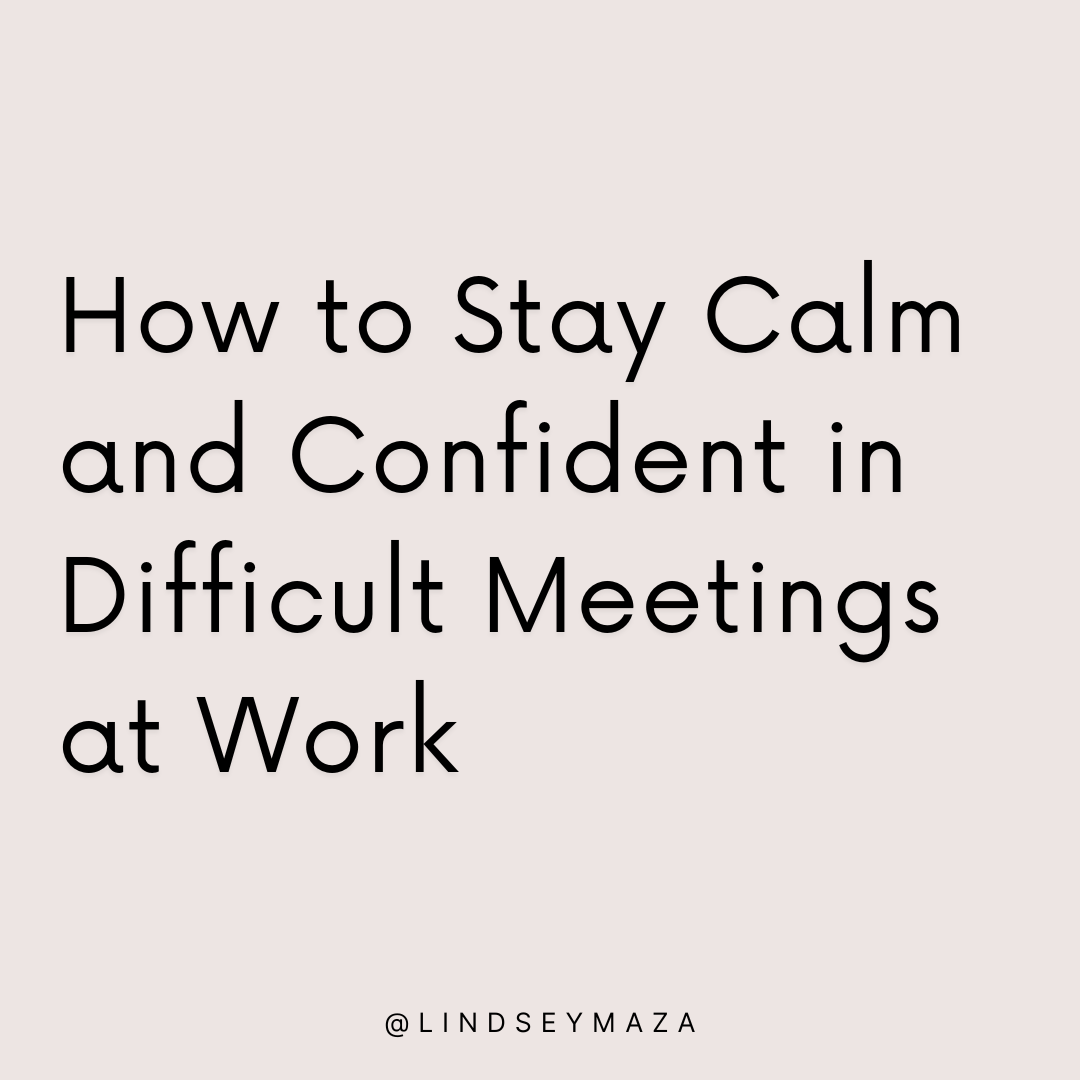 How to Stay Calm and Confident in Difficult Meetings at Work