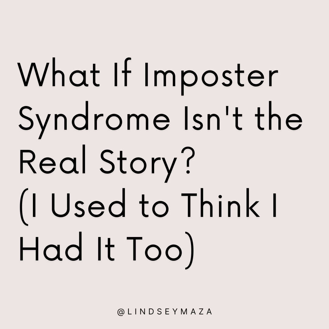 What If Imposter Syndrome Isn't the Real Story? (I Used to Think I Had It Too)