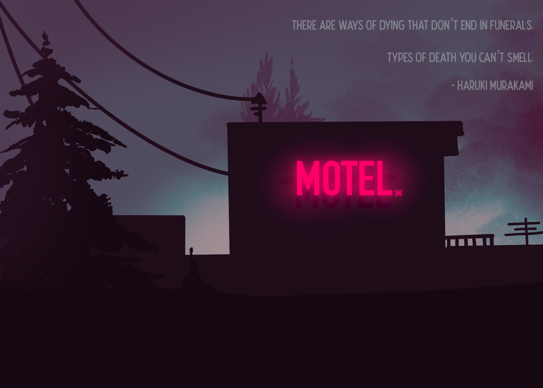 "There are ways of dying that don't end in funerals. Types of death you can't smell" - Haruki Murakami