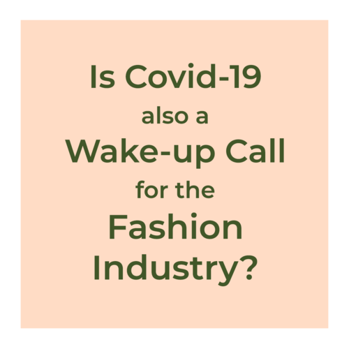 Is Covid-19 also a Wake-up Call for the Fashion Industry?