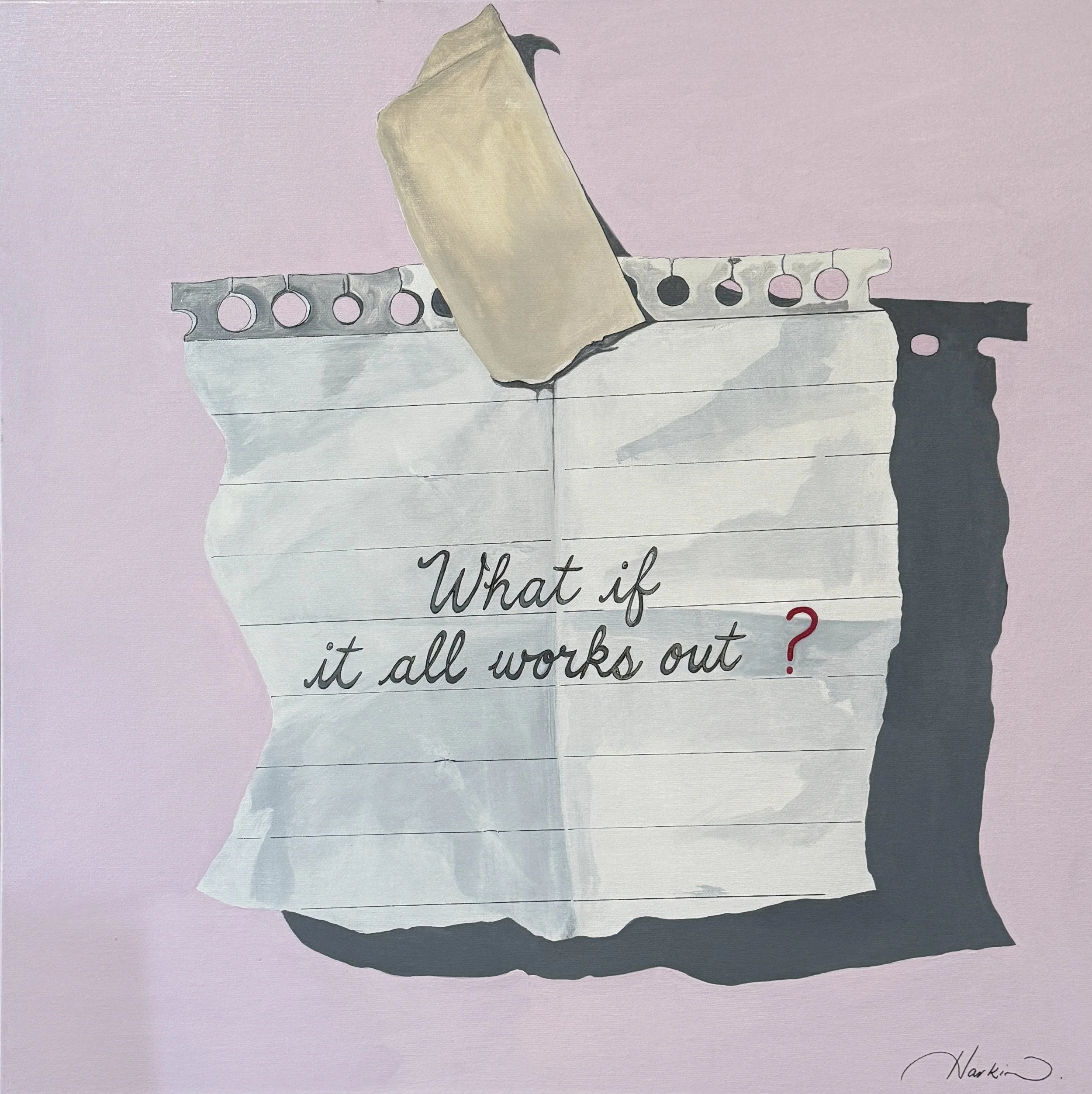 “What If It All Works Out?”, 61 x 61 cm