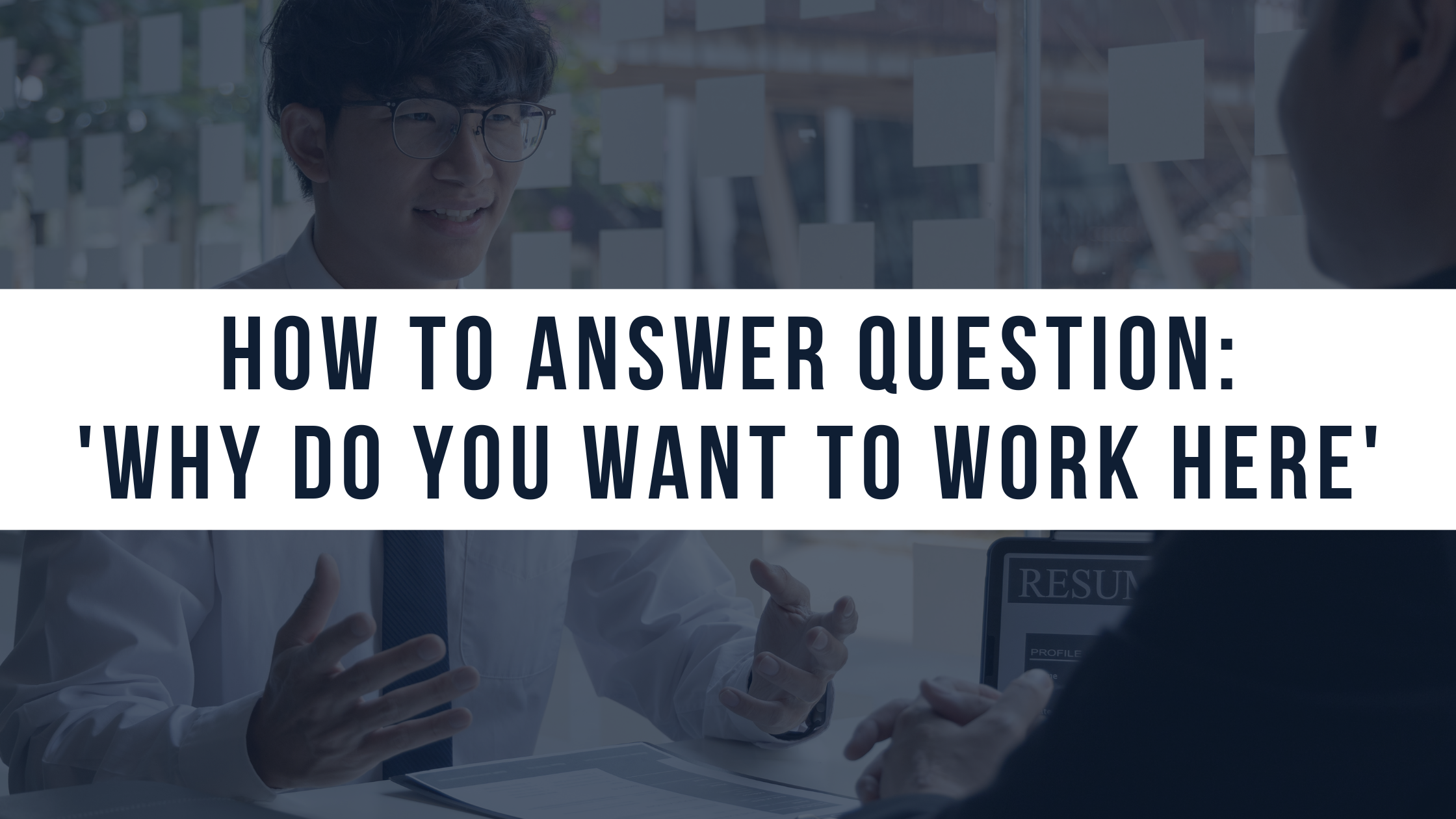 How to Answer Interview Question: 'Why Do You Want to Work Here'