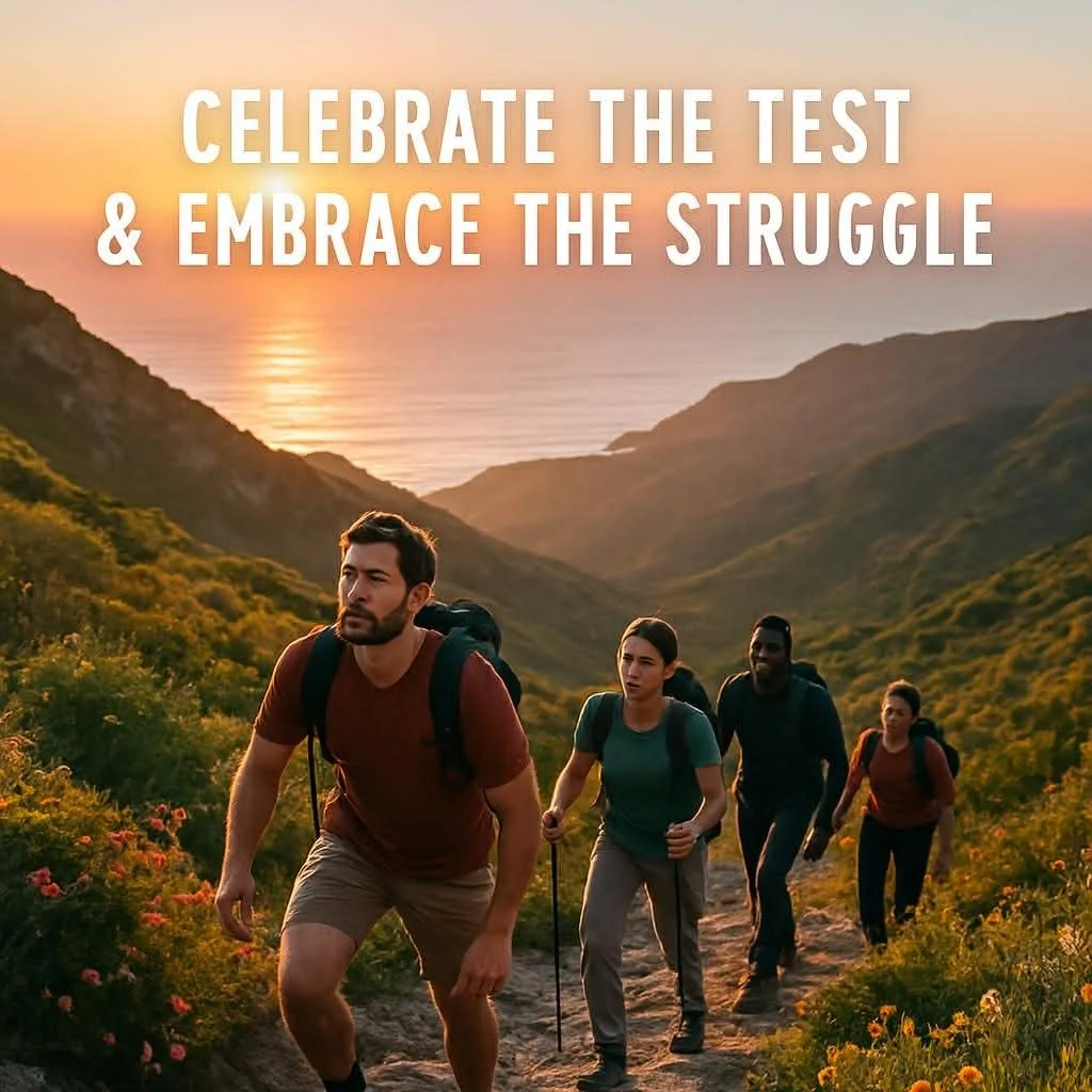 Celebrate the Test & Embrace the Struggle