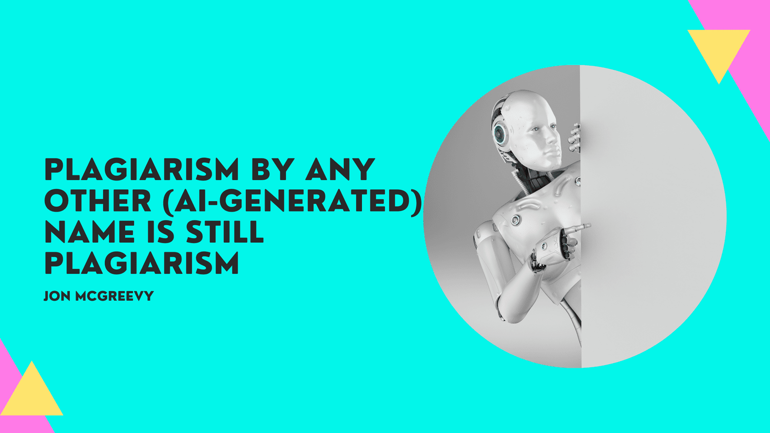 Plagiarism by any other (AI-generated) name is still plagiarism