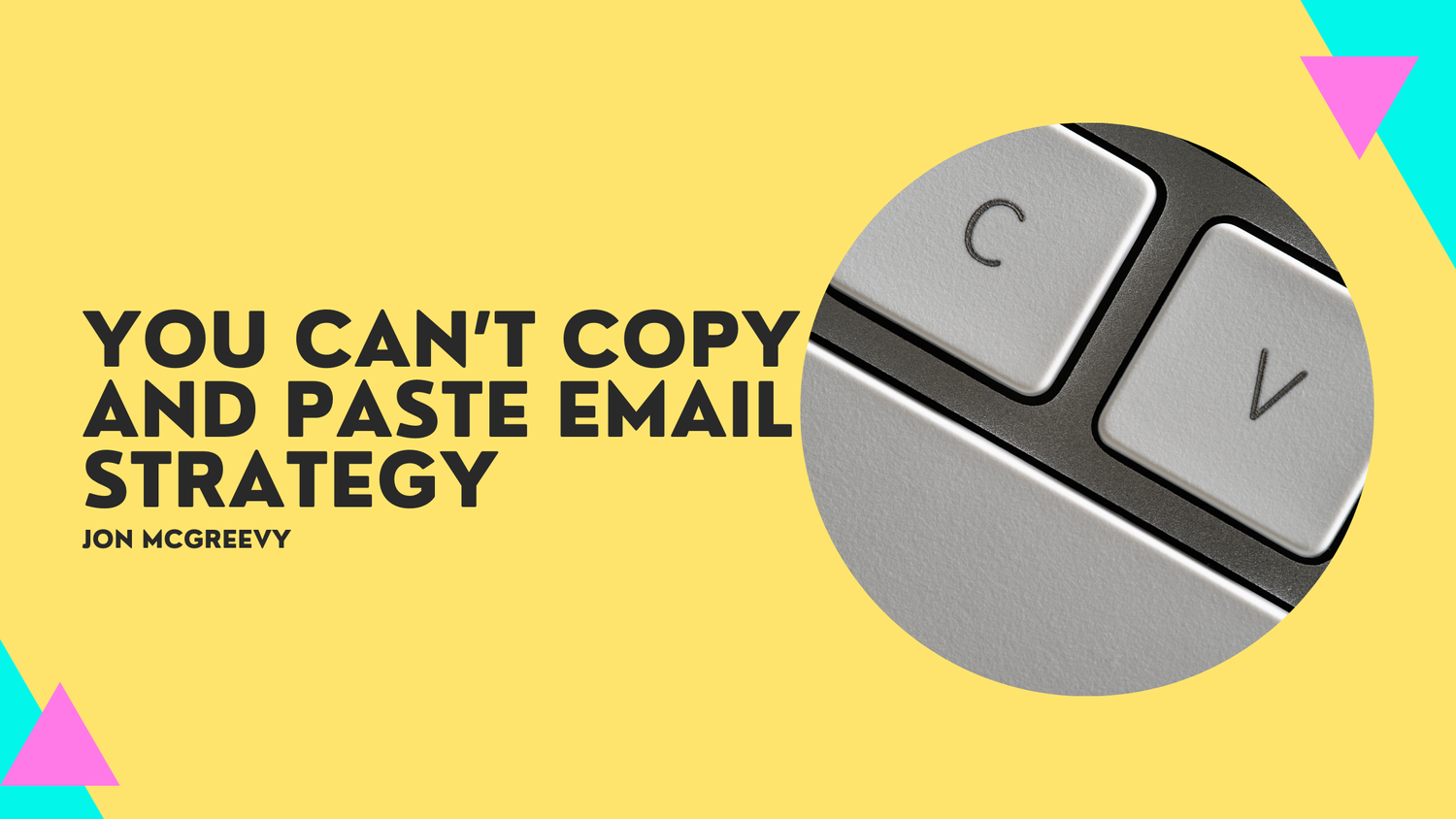 You CAN’T copy and paste email strategy