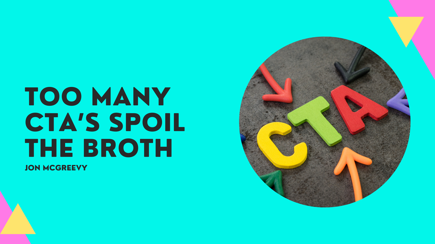 Too many CTA’s spoil the broth