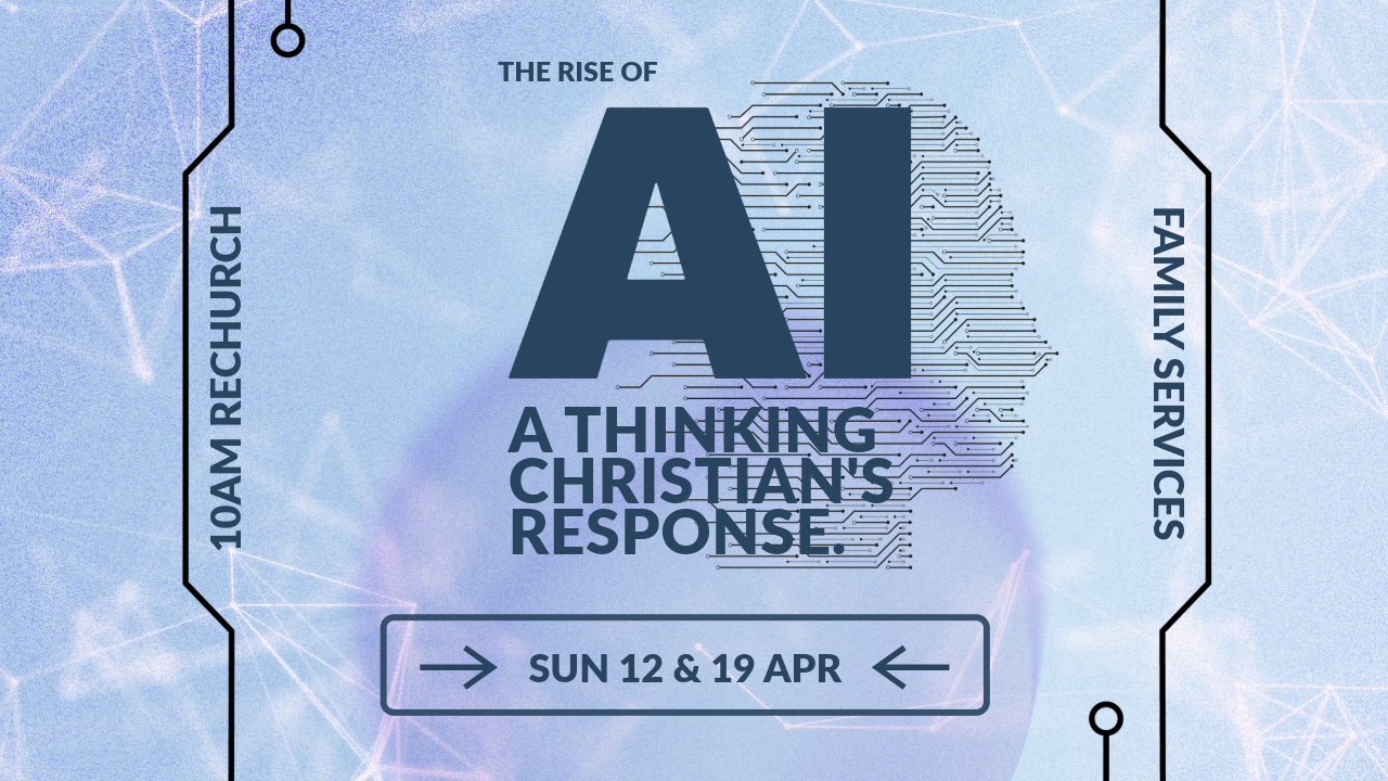 The rise of AI - A Thinking Christian's Response (Wk1)