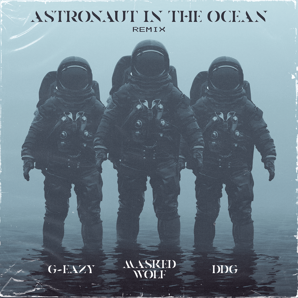 Astronaut in the Ocean Remix - G-Eazy Masked Wolf DDG