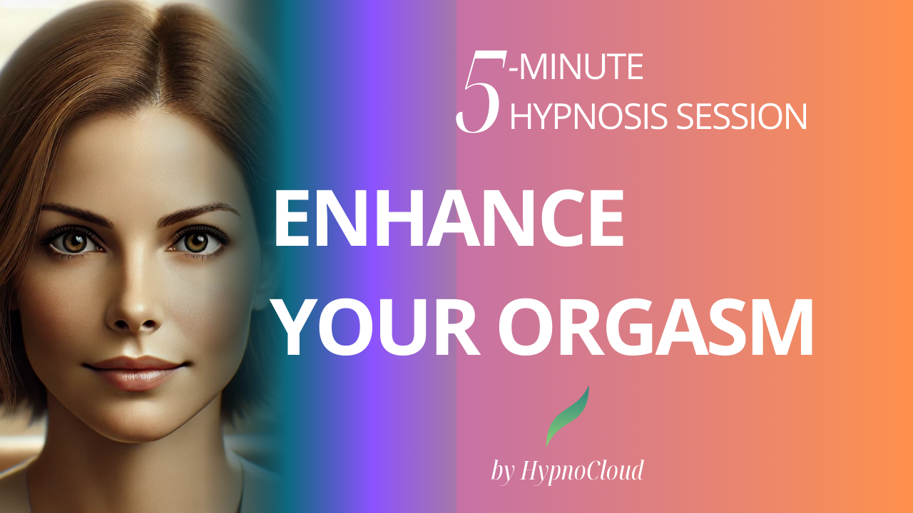 Enhance and Prolong Your Pleasure: The Power of 5-Minute Hypnosis to