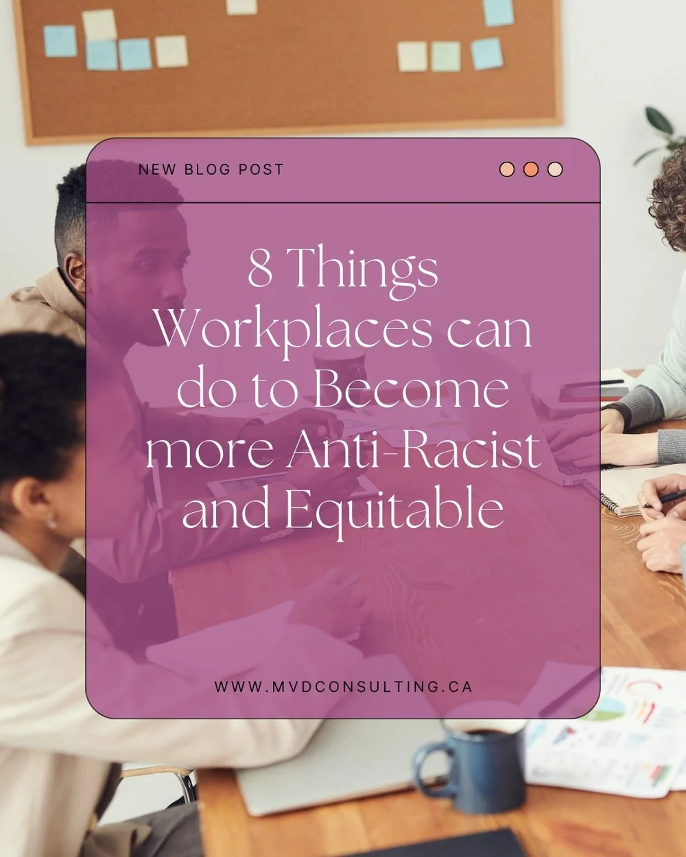 8 Things Workplaces can do to Become More Anti-Racist and Equitable