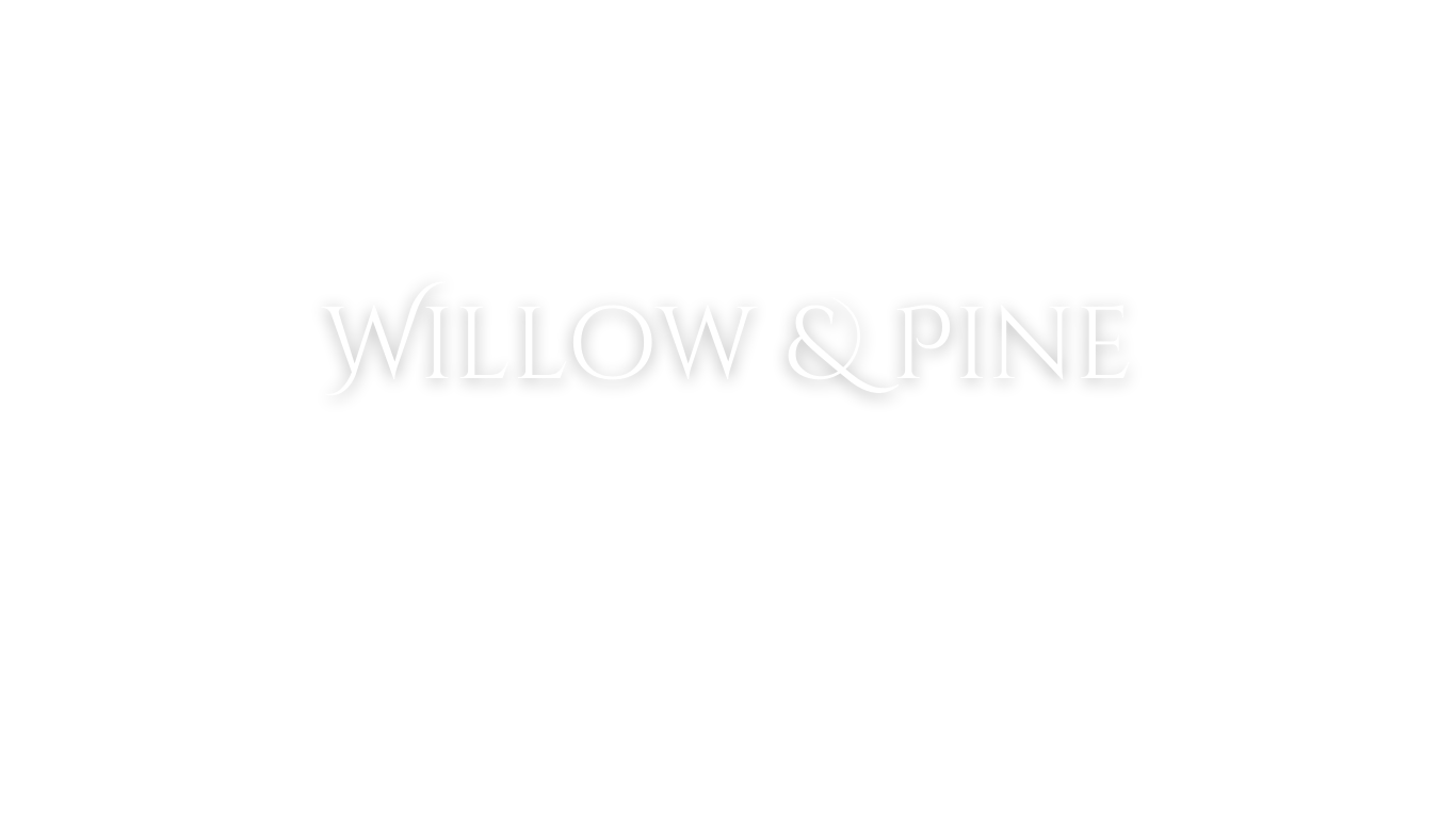 Black background with white text displaying 'WILLOW & PINE' in elegant font.
