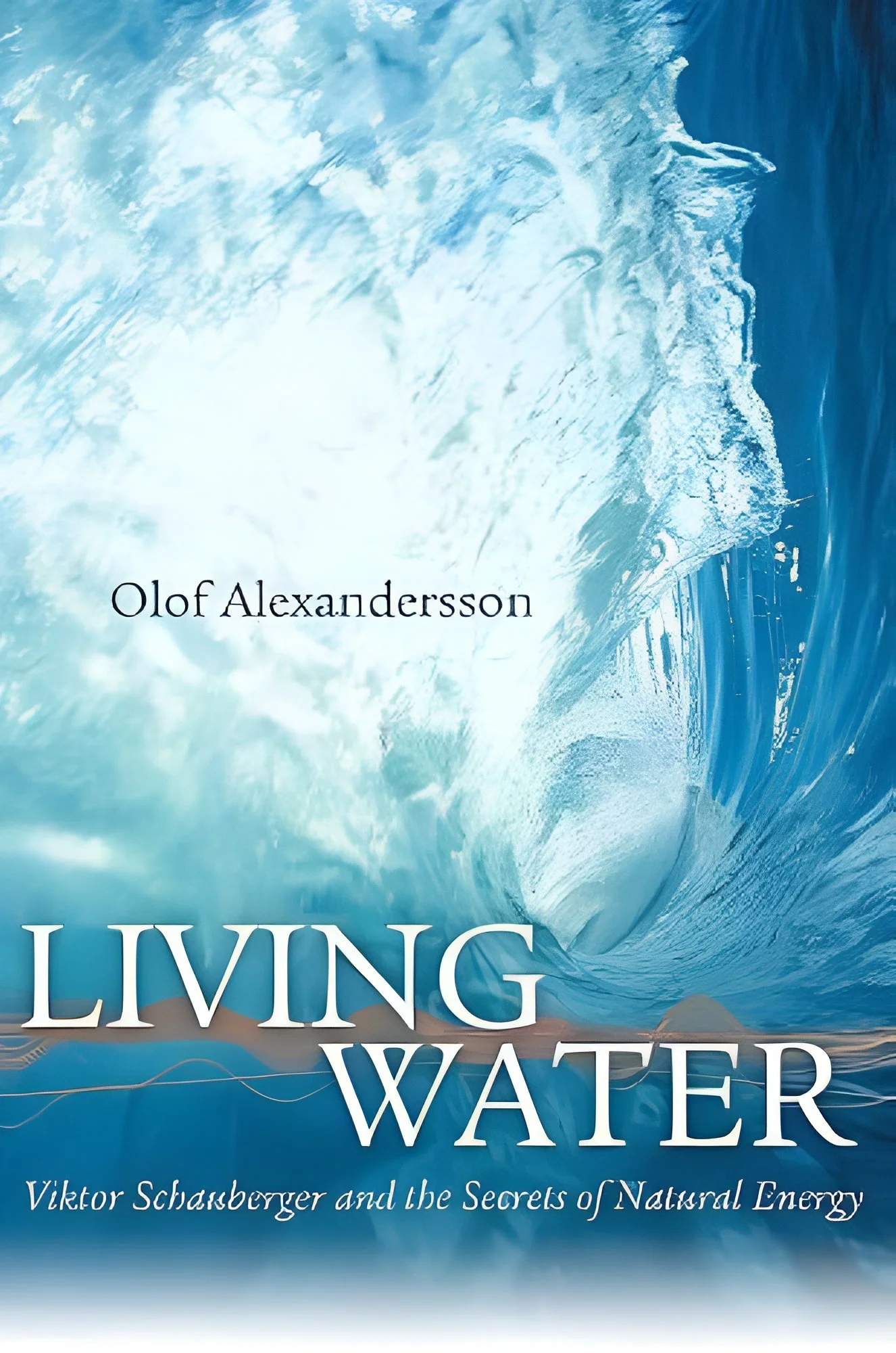 Living Waters (Viktor Schauberger and the Secrets of Natural Energy)