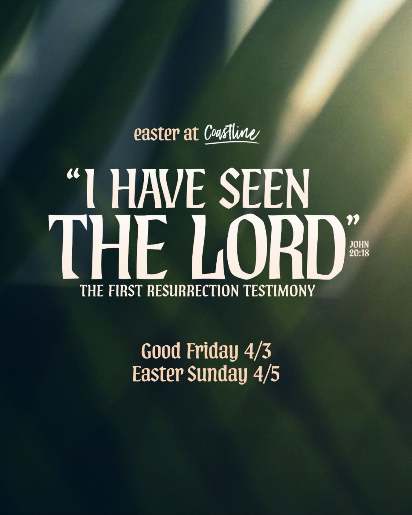 John 20:18 &ldquo;Mary Magdalene found the disciples and told them, &lsquo;I have seen the Lord!&rsquo; Then she gave them his message.&rdquo; 

YOU are invited to EASTER at Coastline! Friday April 3rd @ 7 PM will be our Good Friday service, a time o