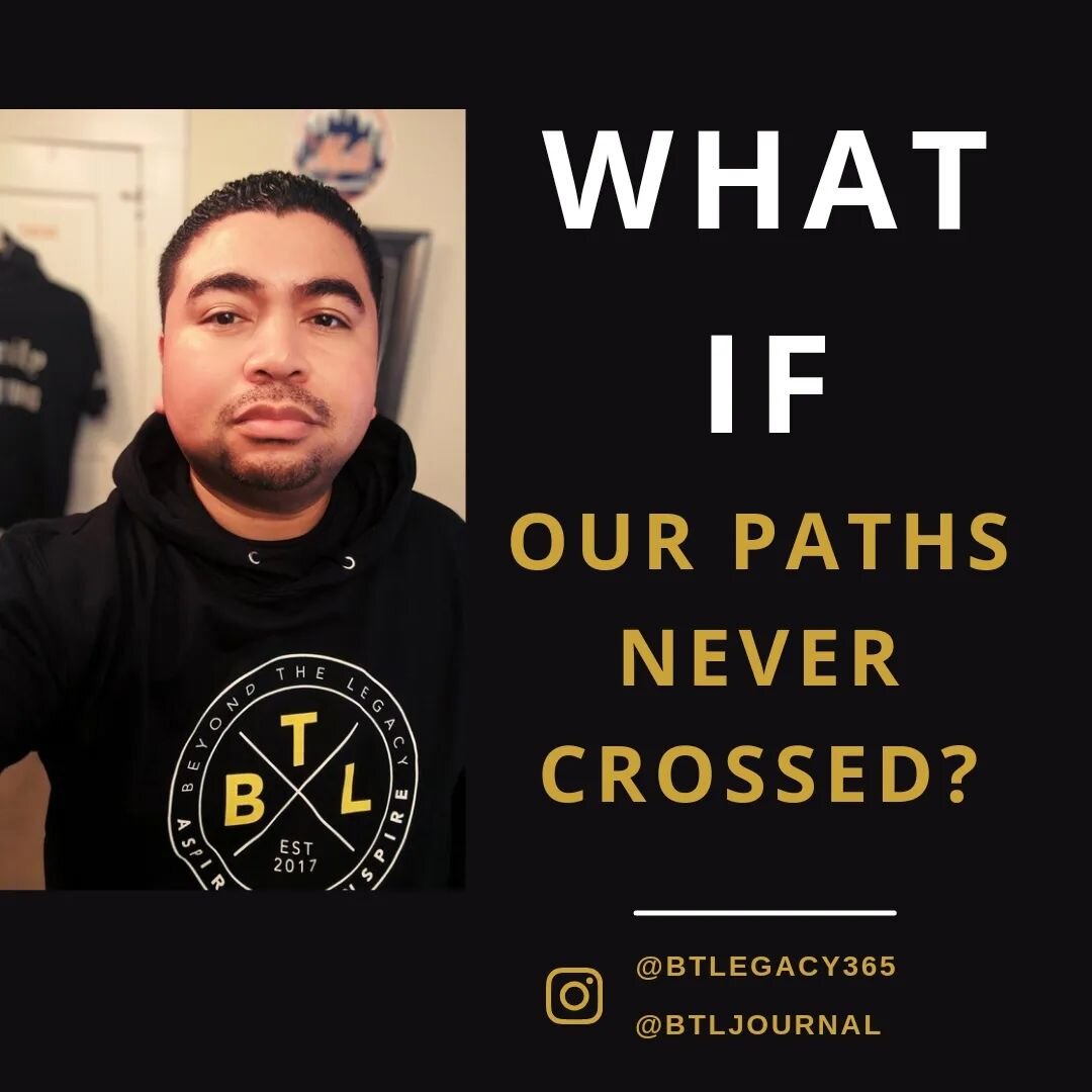 TO ANYONE INTRIGUED ENOUGH TO READ THIS POST 😉⤵️: 

The question &quot;WHAT IF OUR PATHS NEVER CROSSED?&quot; applies to anyone reading this post.

The question can also be flipped by any individual to apply against your family, friends, relationshi