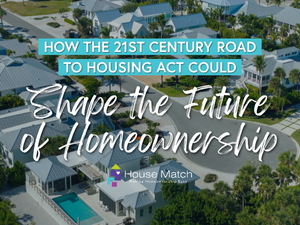 How the 21st Century ROAD to Housing Act Could Shape the Future of Homeownership