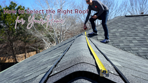 How to Select the Right Type of Roof for Your Home