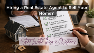 5 Questions Every Seller Should Ask Before Hiring an Agent