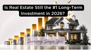 Americans Say Real Estate Is Still the Best Long-Term Investment in 2026