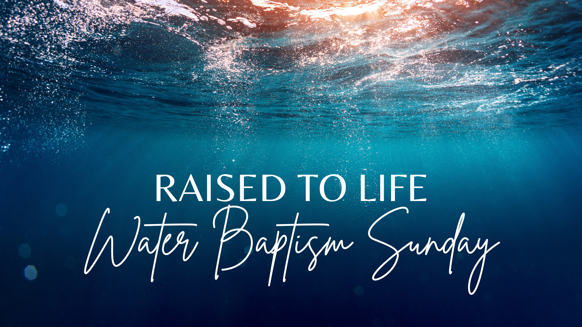 Raised To Life Water Baptism Sunday