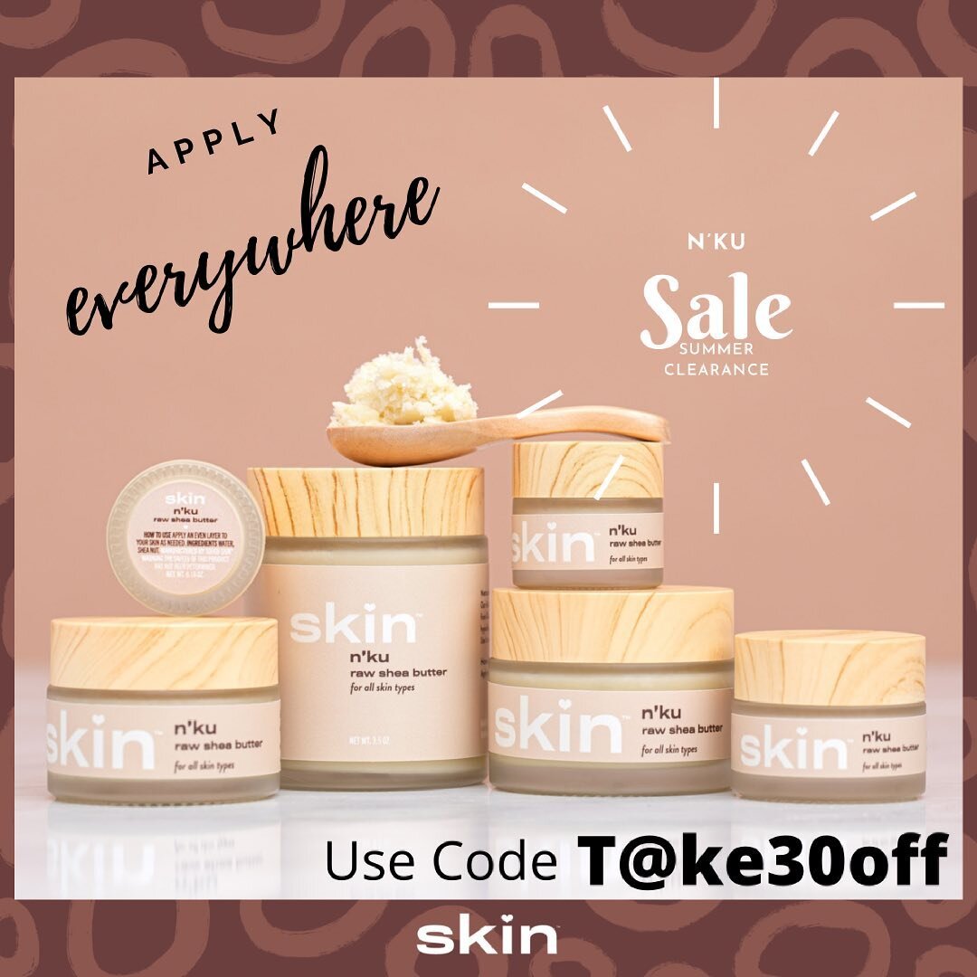 Get yours before they&rsquo;re gone! Take an additional 30% off of our skincare sale! #sale #forallskintypes #nku #sheabutter