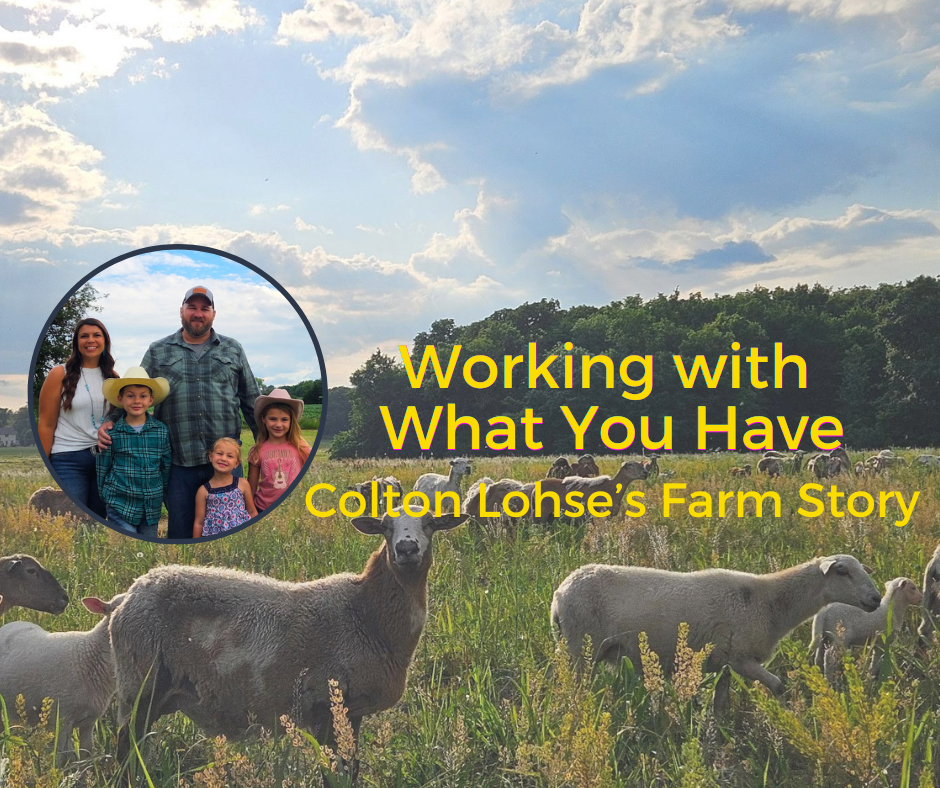 Working With What You Have - Colton Lohse’s Farm Story