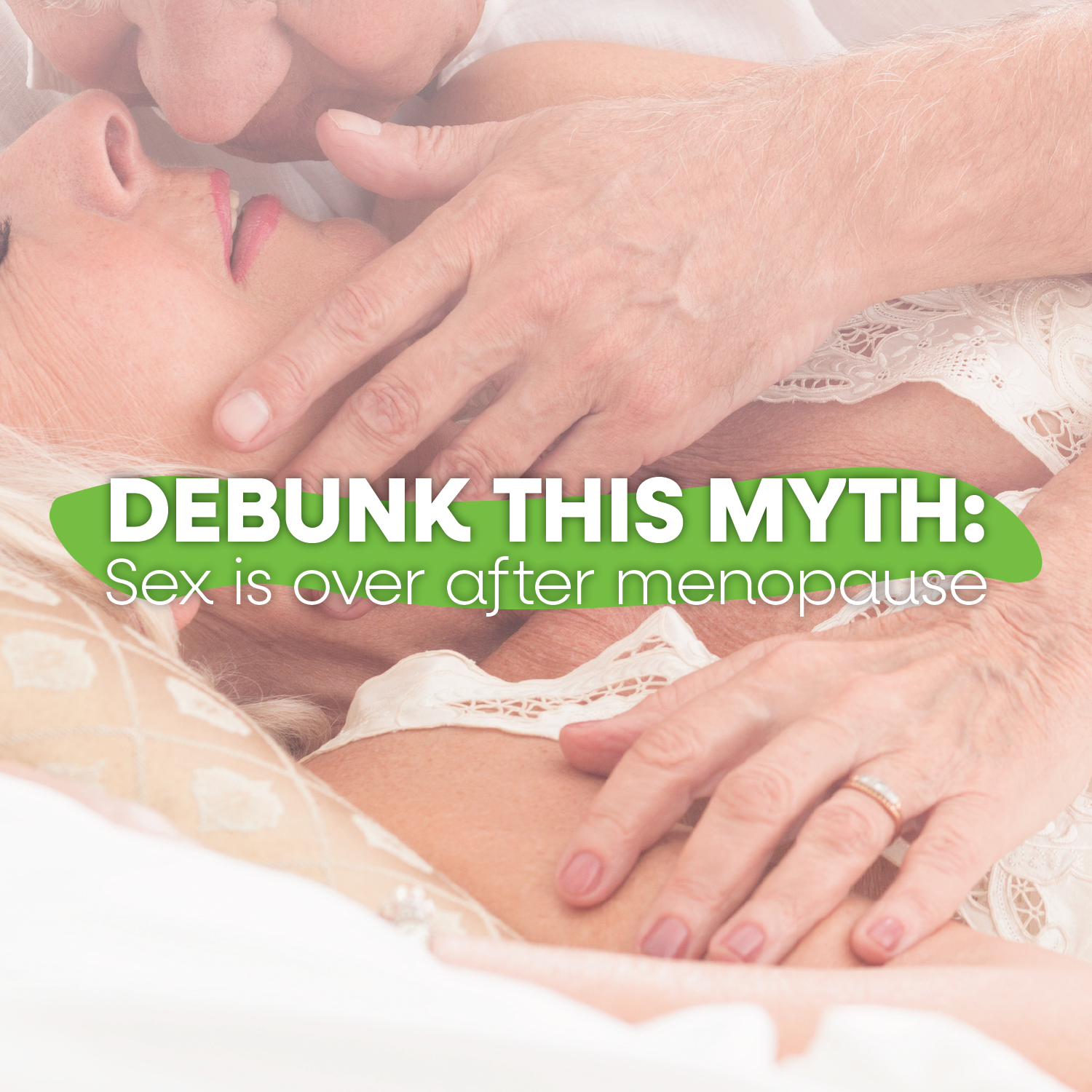 10.11.23 Debunking Vaginal Myth- Sex is Over After Menopause.png