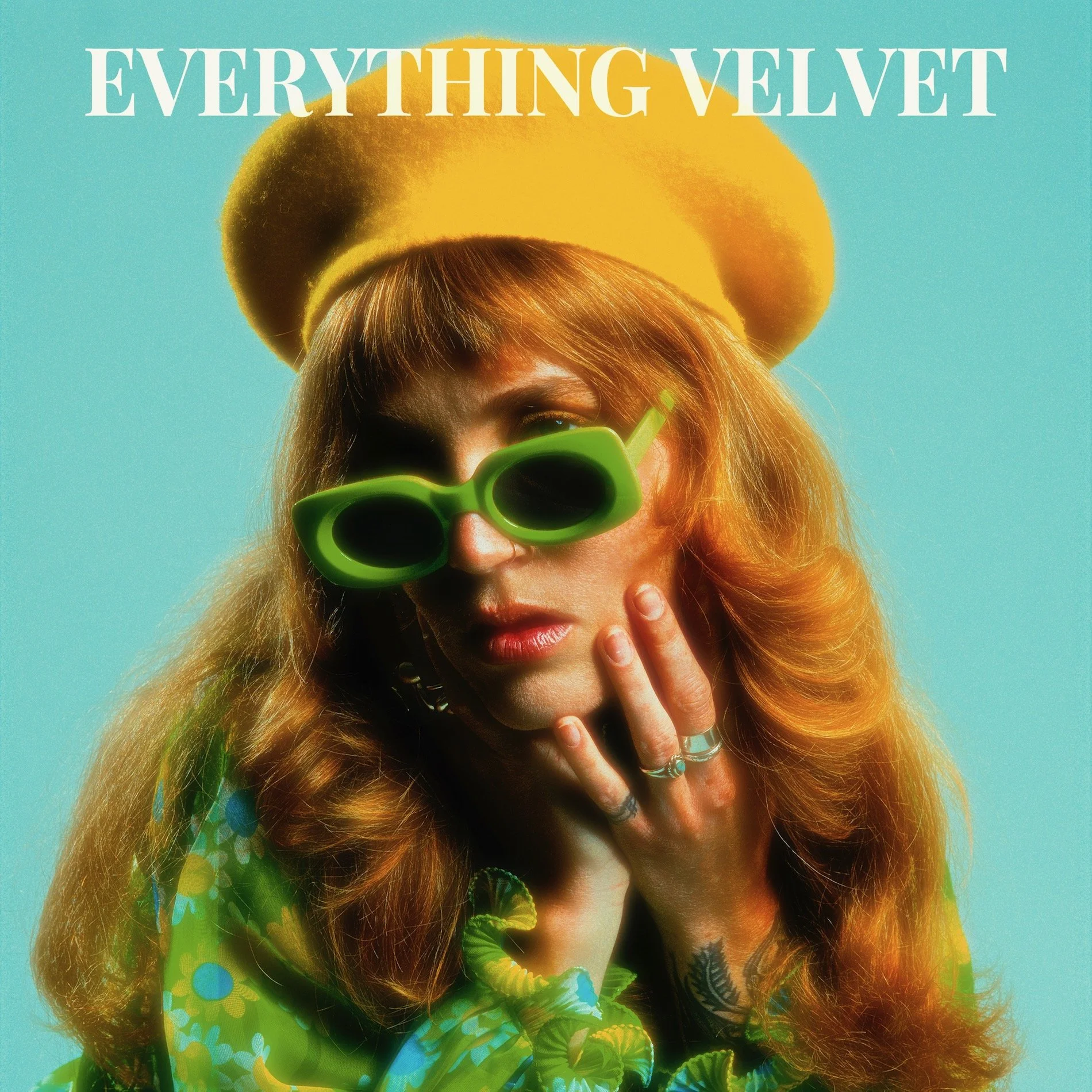 I'M SO SCARED OF YOU
EVERYTHING VELVET
RELEASED JULY 9TH