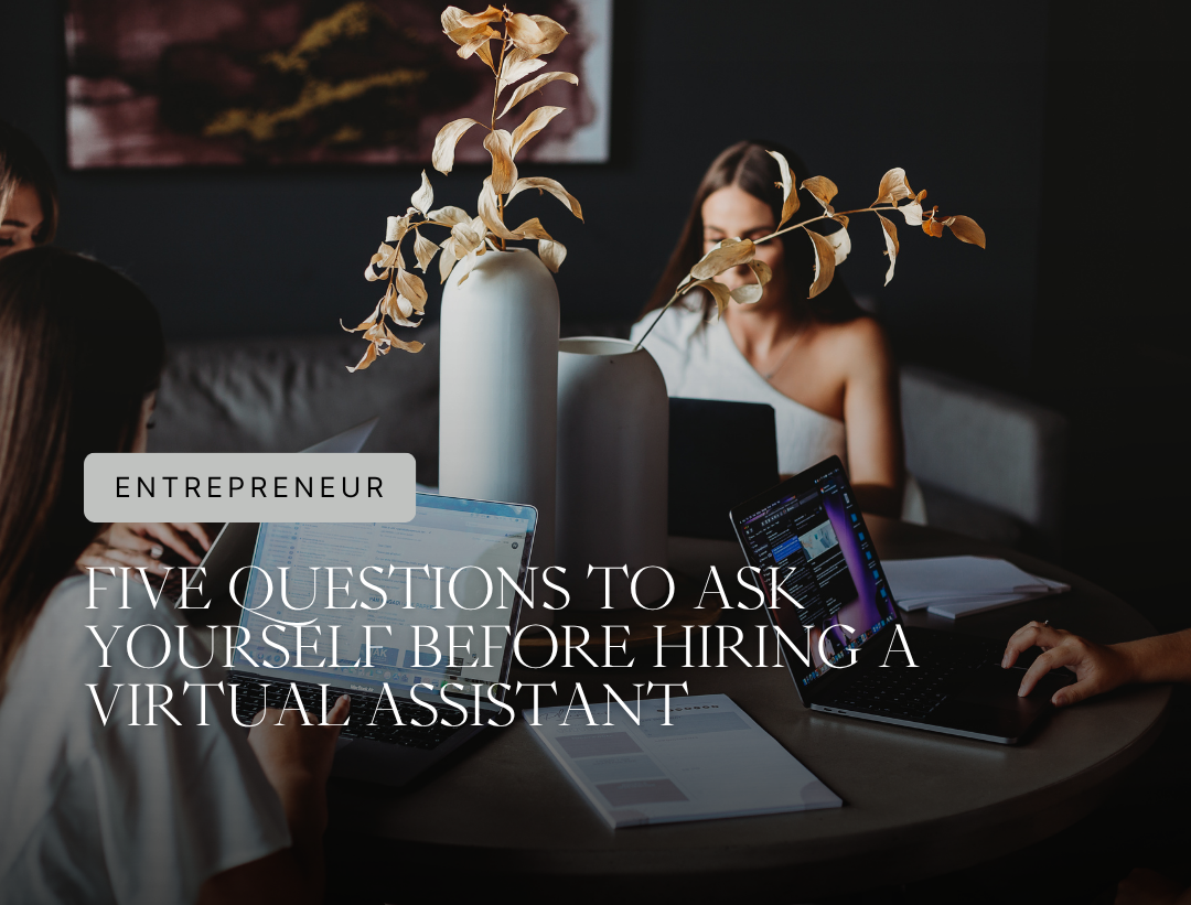 Five Questions to Ask Yourself Before Hiring a Virtual Assistant
